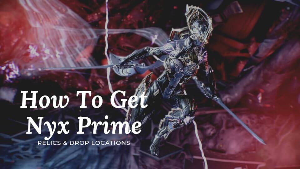 How To Get Nyx Prime. How To Farm Nyx Prime Relics? Nyx Prime Unvaulted!