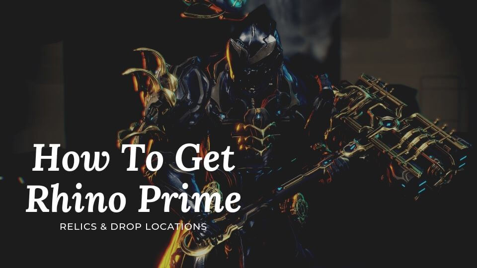 How To Get Rhino Prime. How To Farm Rhino Prime Relics? Rhino Prime